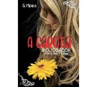 A Garota E O Jogador (ebook)
