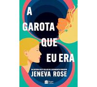 A garota que eu era - O livro de Jeneva Rose para fãs de “De repente 30”