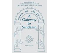 A Gateway to Sindarin: A Grammar of an Elvish Language from J.R.R. Tolkien's Lord of the Rings