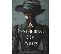 A Gathering Of Ashes: An Anthology Of Dark Poems