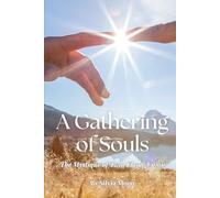 A Gathering of Souls: The Mystique of Twin Flame Union (Twin Flame Harmonization)