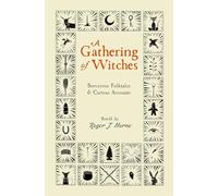 A Gathering of Witches: Sorcerous Folktales & Curious Accounts (The Folk Witch Library)