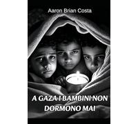 A GAZA I BAMBINI NON DORMONO MAI