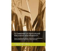 A Gazeteer of Agricultural Education and Research: Some key people, places, institutions, publications and events from the 17th to 21st centuries.