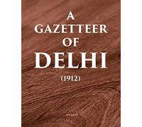 A Gazetteer of Delhi (1912)
