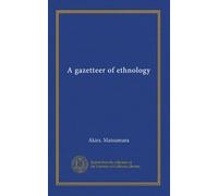 A gazetteer of ethnology