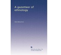 A gazetteer of ethnology