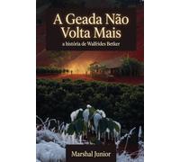 A Geada Não Volta Mais: A História Real de Walfrides Betker - Fé, Terra e o Legado de um Homem Que Nunca Desistiu