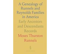 A Genealogy of Runnels and Reynolds Families in America: Early Ancestors and Descendants Records