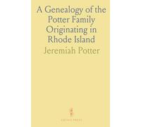A Genealogy of the Potter Family Originating in Rhode Island