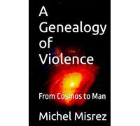 A Genealogy of Violence: From Cosmos to Man (CROIRE? MOI? Comme un Autre!)