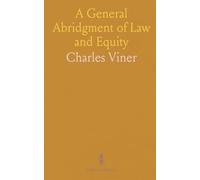 A General Abridgment of Law and Equity: Alphabetically Digested Under Proper Titles With Notes and References to the Whole