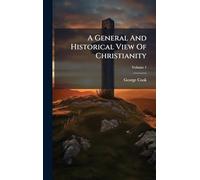 A General And Historical View Of Christianity