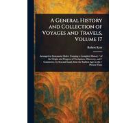 A General History and Collection of Voyages and Travels, Volume 17
