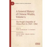 A General History of Chinese Wushu, Volume 4: The People’s Republic of China (Part 1), 1949-1982