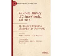 A General History of Chinese Wushu, Volume 4: The People's Republic of China (Part 1), 1949-1982