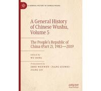 A General History of Chinese Wushu, Volume 5: The People's Republic of China (Part 2), 1983-2019