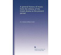 A general history of music from the infancy of the Greek drama to the present period