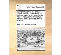 A general history of the British Empire in America: containing, an historical, political, and commercial view of the English settlements; including all the countries in North-America