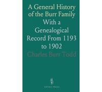 A General History of the Burr Family: With a Genealogical Record From 1193 to 1902