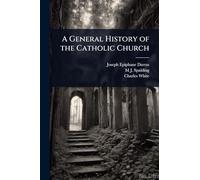 A General History of the Catholic Church