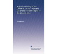 A general history of the Christian church, from the fall of the western empire to the present time.: Volume 1