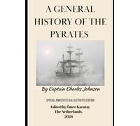 A General History of the Pyrates: Special Annotated and Illustrated Edition