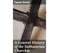 A General History Of The Sabbatarian Churches (ebook)