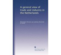 A general view of trade and industry in the Netherlands