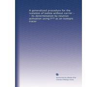 A generalized procedure for the isolation of iodine without carrier - - its determination by neutron activation using I¹²? as an isotopic tracer