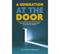 A GENERATION AT THE DOOR: FAITH, IDENTITY, AND THE FUTURE OF INDIAN PENTECOSTAL DIASPORA CHURCHES IN AMERICA