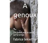 À genoux: J’ai grandi avec le canon sur la tempe