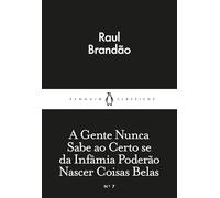 A Gente Nunca Sabe Ao Certo Se Da Infâmia Poderão Nascer Coisas Belas (Little Black Classics)
