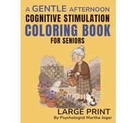 A Gentle Afternoon: Cognitive Stimulation Coloring Book for Seniors with Dementia and Alzheimer's: Simple Large Print Activities for Memory Support, ... Daily Engagement (Gentle Memory Path)