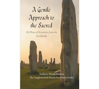 A Gentle Approach to the Sacred: Old Ways of Reverence from the Northlands