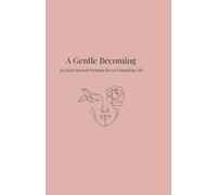 A Gentle Becoming: 365 Quiet Journal Prompts for an Expanding Life