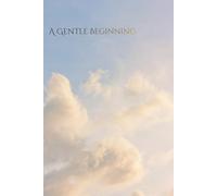 A Gentle Beginning: A Fresh Start Journal for New Chapters & Positive Change