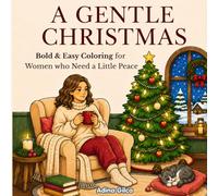 A Gentle Christmas: Bold & Easy Coloring for Women Who Need a Little Peace