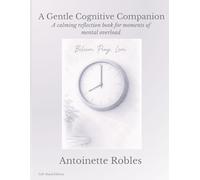 A Gentle Cognitive Companion: A calming coloring and reflection book for moments of overload, recovery, or change. Left-Hand Edition.