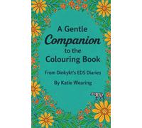 A Gentle Companion to the Colouring Book: From Dinkykts EDS Diaries