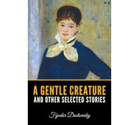 A Gentle Creature and Other Selected Stories