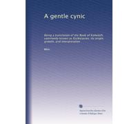 A gentle cynic: Being a translation of the Book of Koheleth, commonly known as Ecclesiastes, its origin, growth, and interpretation