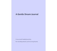 A Gentle Dream Journal: A one-month bedside practice for recording dreams and recurring themes