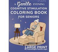 A Gentle Evening: Cognitive Stimulation Coloring Book for Seniors with Dementia and Alzheimer's: Easy Large Print Relaxing Activities for Memory Support (Gentle Memory Path)