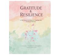 A Gentle Gratitude & Resilience Workbook journal for ADHD, Anxiety, Overthinking, and Emotional Healing: A Calm Space for Reflection, Healing, and Emotional Wellness