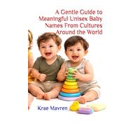 A Gentle Guide to Meaningful Unisex Baby Names From Cultures Around the World