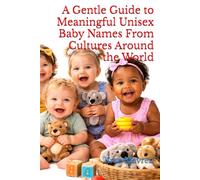 A Gentle Guide to Meaningful Unisex Baby Names From Cultures Around the World