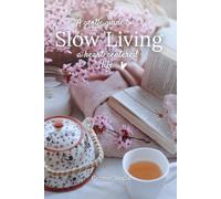 A Gentle Guide to Slow Living: A Heart-Centered Life
