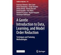 A Gentle Introduction to Data, Learning, and Model Order Reduction: Techniques and Twinning Methodologies: 174 (Studies in Big Data, 174)