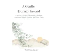 A Gentle Journey Inward: A 90-Day Guided Journal for Emotional Awareness, Gentle Healing, and Inner Calm